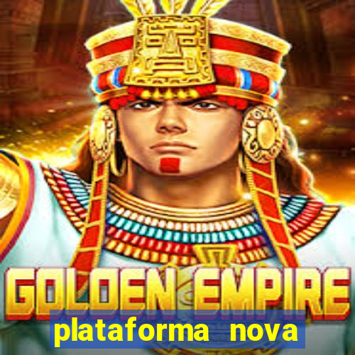 plataforma nova pagando hoje